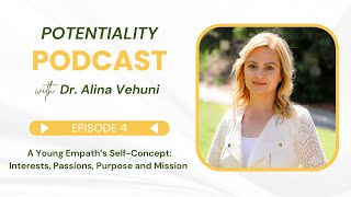 Episode 4: A Young Empath's Self-Concept: Interests, Passions, Purpose ans Mission