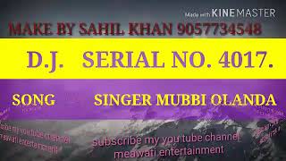 आ गया ।।SERIAL NO. 4017 !! SINGER MUBBI OLANDA !!!! MEWATI ENTERTAINMENT