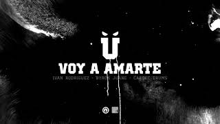 116 - Voy a Amarte feat. feat. Ivan Rodriguez, Byron Juane \u0026 Cardec Drums