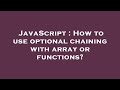 JavaScript : How to use optional chaining with array or functions?