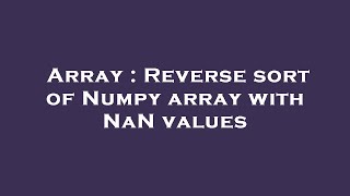 Array : Reverse sort of Numpy array with NaN values