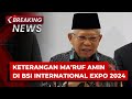 BREAKING NEWS - Keterangan Wapres Ma'ruf Amin usai Resmikan BSI International Expo 2024