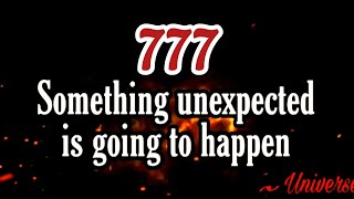 777 Something unexpected is going to happen - universe sign 🛑 god's message today 🎉