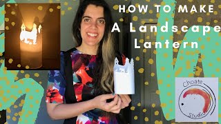 How to Make a Landscape Lantern | Art with Ms. Choate | Paper Lantern #stayhome & create #withme