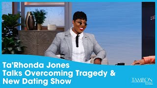 Ta'Rhonda Jones Talks Overcoming Tragedy & New Dating Show