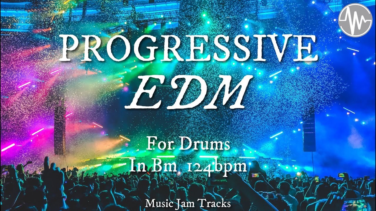 PROGRESSIVE EDM JAM For【Drums】B Minor 124bpm No Drums BackingTrack ...