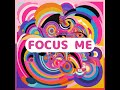 focus me