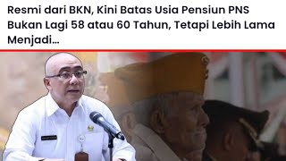 RESMI🔴Kini Batas Usia Pensiun PNS Bukan Lagi 58 atau 60 Tahun, Tetapi Lebih Lama Menjadi…?