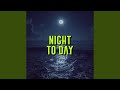 night to day