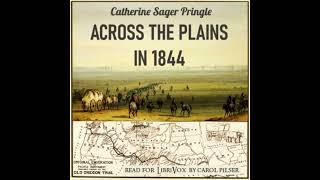 Across the Plains in 1844 By Catherine Sager Pringle (1835 - 1910) - Audio Books