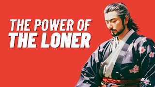The Power of the Loner  Miyamoto Musashi's Path of Walking Alone