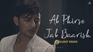 Ab Phirse Jab baarish - Emotions Chillout Mix - Darshan Raval - Bicky Official