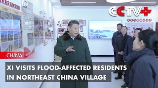 Xi Visits Flood-Affected Residents in Northeast China Village