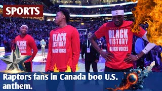 Raptors fans in Canada boo U.S. anthem.