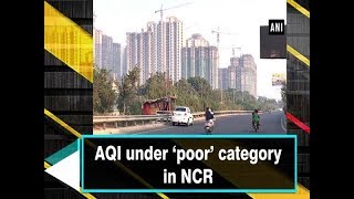 AQI under ‘poor’ category in NCR