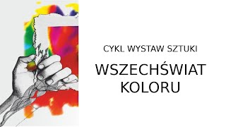 Wernisaż wystawy Wszechświat Koloru - online - czyli prezentacja artystów i prac