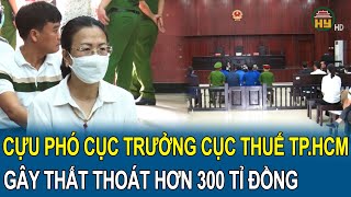 Nóng: Phiên tòa xử phúc thẩm cựu Phó Cục trưởng Cục Thuế TP.HCM gây thất thoát hơn 300 tỉ đồng