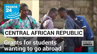 Central African Republic: French grants for students wanting to go abroad • FRANCE 24 English