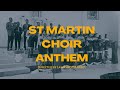 ST MARTIN CHOIR ANTHEM