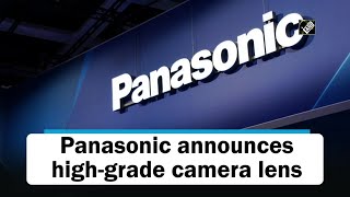 Panasonic announces high-grade camera lens