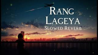 Rang Lageya [ Slowed + Reverb ] - Mohit Chauhan | Aesthetic Me