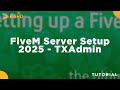How to Make a FiveM Server 2025 (TXAdmin Easy Installer)