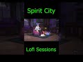 spirit city lofi sessions