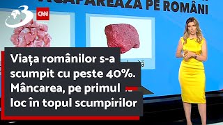 Viața românilor s-a scumpit cu peste 40%. Mâncarea, pe primul loc în topul scumpirilor