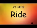 Twenty One Pilots - Ride (Lyrics)