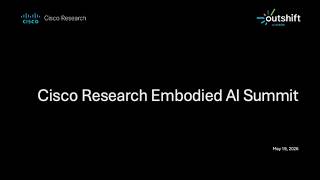 Cisco Research Embodied AI Summit