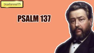 PSALM 137 || Charles Spurgeon - Volume 46: 1900