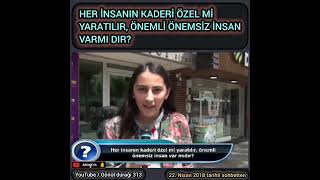 HER İNSANIN KADERİ ÖZEL Mİ YARATILIR, ÖNEMLİ ÖNEMSİZ İNSANVARMI DIR?