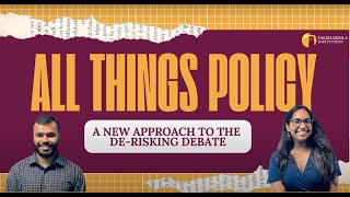 All Things Policy | A New Approach to the De-Risking Debate