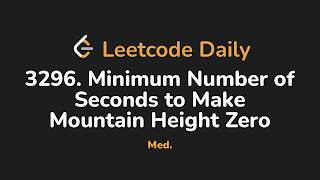 3296. Minimum Number of Seconds to Make Mountain Height Zero | Leetcode Daily - Python
