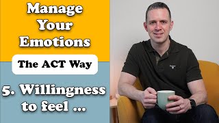 The number one skill for managing emotions - Willingness (Acceptance and commitment therapy)