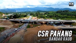 CSR Highway Pahang: Bandar Raub (Jalan Kuala Lipis) - Central Spine Road (CSR) Update Terkini (4k)