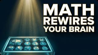 Math Literally Rewires Your Brain (Science Confirms It)