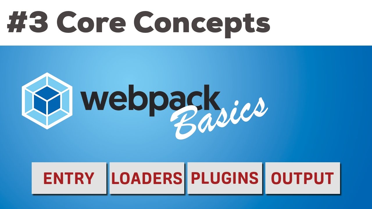 THE WEBPACK CORE CONCEPTS | Webpack 2 Basics Tutorial - YouTube