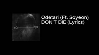 Odetari (Ft. Soyeon) - DON'T DIE (Lyrics)
