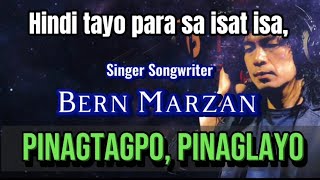 PINAGTAGPO, PINAGLAYO (Hindi tayo para sa isat isa) Bern Marzan #original