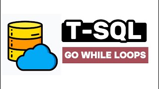 Go While Loops - T-SQL FULL Tutorial For Beginners | Lesson 28