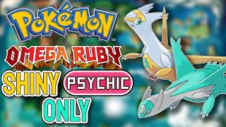 I Beat Pokémon Omega Ruby With Only Shiny Psychic Types