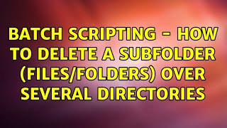 Batch Scripting - How to delete a subfolder (files/folders) over several directories