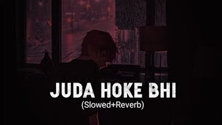 Juda hoke bhi tu mujhme kahin baki hai (slowed+reverb)/aadat (slowed+reverb) - atif aslam