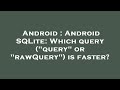 Android : Android SQLite: Which query (