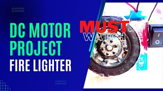 dc motor project ideas || fire lighter ||Creative DC Motor projects