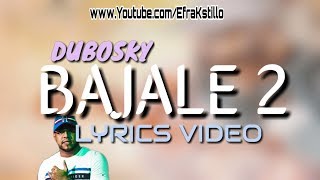 Dubosky - Bajale 2 [Lyrics Video]