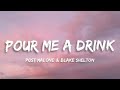 Post Malone & Blake Shelton - Pour Me A Drink (Lyrics)