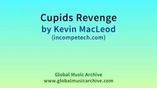 Cupids Revenge by Kevin MacLeod 1 HOUR