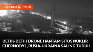 Serangan Drone Diduga Milik Rusia Hantam Pelindung Pembangkit Nuklir Chernobyl | Liputan 6